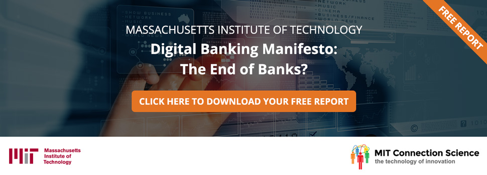 Digital Banking Manifesto The End Of Banks Mit Report